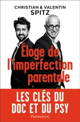Eloge de l'imperfection parentale : les clés du doc et du psy - Christian Spitz