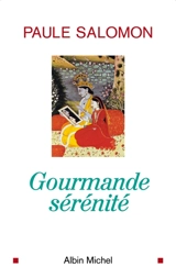 Gourmande sérénité - Paule Salomon