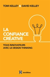 La confiance créative : tous innovateurs avec le design thinking - Tom Kelley