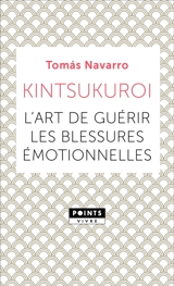 Kintsukuroi : l'art de guérir les blessures émotionnelles - Tomas Navarro
