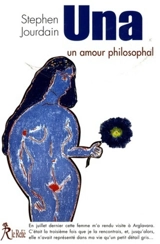 Una : un amour philosophal - Stephen Jourdain