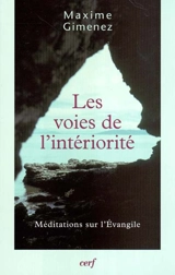 Les voies de l'intériorité : méditations sur l'Evangile - Maxime Gimenez