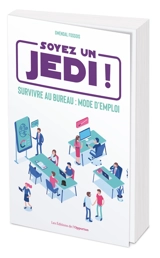Soyez un Jedi ! : survivre au bureau, mode d'emploi - Gwendal Fossois