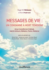 Messages de vie du couloir de la mort : un condamné à mort témoigne : amour inconditionnel, gratitude, liberté intérieure, méditation, pardon, résilience - Roger Wayne McGowen