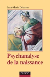 Psychanalyse de la naissance - Jean-Marie Delassus