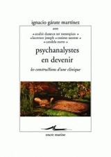 Psychanalystes en devenir : les constructions d'une clinique - Ignacio Gárate-Martínez