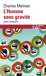 L'homme sans gravité : jouir à tout prix : entretiens avec Jean-Pierre Lebrun - Charles Melman