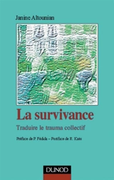 La survivance : traduire le trauma collectif - Janine Altounian