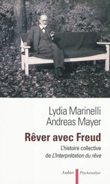 Rêver avec Freud : l'histoire collective de l'Interprétation du rêve - Lydia Marinelli