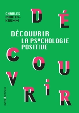 Découvrir la psychologie positive - Charles Martin-Krumm
