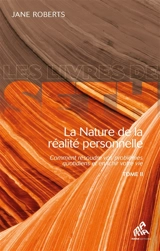 La nature de la réalité personnelle : comment résoudre vos problèmes quotidiens et enrichir votre vie. Vol. 2 - Jane Roberts