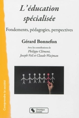 L'éducation spécialisée : fondements, pédagogies, perspectives - Gérard Bonnefon