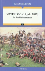Waterloo (18 juin 1815) : la double incertitude - Kees Schulten