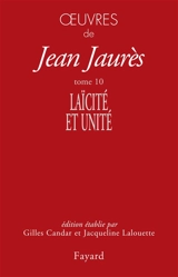 Oeuvres de Jean Jaurès. Vol. 10. Laïcité et unité - Jean Jaurès