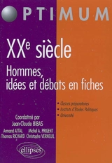 XXe siècle : hommes, idées et débats en fiches : classes préparatoires, instituts d'études politiques, université