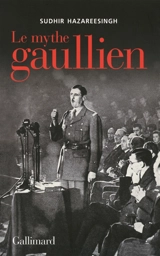 Le mythe gaullien - Sudhir Hazareesingh