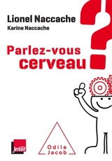 Parlez-vous cerveau ? - Lionel Naccache
