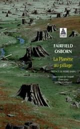 La planète au pillage : la détérioration de la Terre surpeuplée, l'interdépendance générale de tous les êtres vivants, la tendance de l'homme à détruire les sources de la vie, le pillage, l'Asie, jadis et aujourd'hui... - Fairfield Henry Osborn