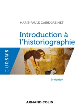 Introduction à l'historiographie - Marie-Paule Caire-Jabinet