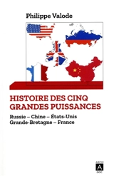Histoire des cinq grandes puissances mondiales : Russie, Chine, Etats-Unis, Grande-Bretagne, France - Philippe Valode