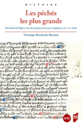 Les péchés les plus grands : hiérarchie de l'Eglise et for de la pénitence (France, Angleterre, XIIIe-XVe siècle) - Véronique Beaulande-Barraud