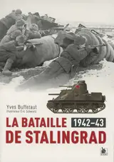 La bataille de Stalingrad : 1942-43 - Yves Buffetaut