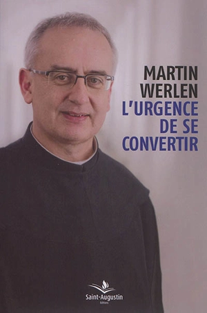 L'urgence de se convertir - Martin Werlen