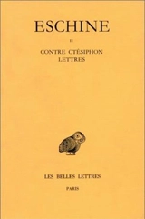 Discours. Vol. 2. Contre Ctésiphon. Lettres - Eschine
