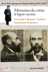 Mémoires du crime, le légiste raconte : de la Belle Epoque aux années folles (1910-1925) : la bande à Bonnot, Landru, l'assassinat de Jaurès... - Bernard Marc