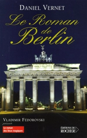 Le roman de Berlin - Daniel Vernet