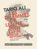 Les dilemmes de Lénine : terrorisme, guerre, empire, amour, révolution - Tariq Ali