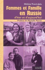 Femmes et famille en Russie : d'hier et d'aujourd'hui - Hélène Yvert-Jalu
