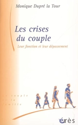 Les crises du couple : leur fonction, leur dépassement - Monique Dupré La Tour