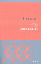 L'éveil de l'intelligence : textes enregistrés aux États-Unis, en Inde, en Suisse et en Grande-Bretagne - Jiddu Krishnamurti