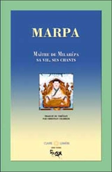 Marpa, maître de Milarepa : sa vie, ses chants