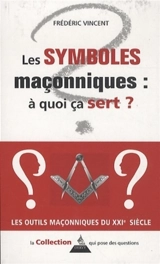 Les symboles maçonniques : à quoi ça sert ? - Frédéric Vincent