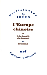 L'Europe chinoise. Vol. 2. De la sinophilie à la sinophobie - René Etiemble