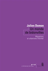 Un monde de bidonvilles : migrations et urbanisme informel - Julien Damon