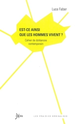 Est-ce ainsi que les hommes vivent ? : cahier de doléances contemporain - Collectif Luce Faber
