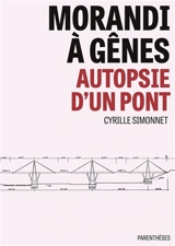 Morandi à Gênes : autopsie d'un pont - Cyrille Simonnet
