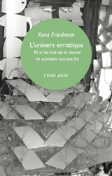 L'univers erratique : et si les lois de la nature ne suivaient aucune loi - Yona Friedman