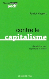 Contre le capitalisme : banalité du mal, superfluité et masse - Patrick Vassort