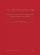 Les labyrinthes de l'esprit : collections et bibliothèques à la Renaissance