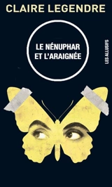 Le nénuphar et l'araignée - Claire Legendre