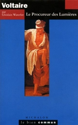 Voltaire : le procureur des Lumières - Ghislain Waterlot