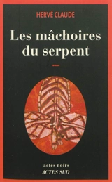 Les mâchoires du serpent - Hervé Claude