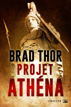 Projet Athéna - Brad Thor
