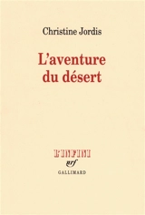 L'aventure du désert - Christine Jordis