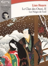 Le clan des Otori. Vol. 2. Les neiges de l'exil - Lian Hearn