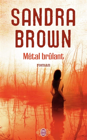 Métal brûlant - Sandra Brown